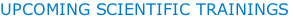 UPCOMING SCIENTIFIC TRAININGS