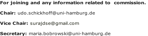 For joining and any information related to  commission.  Chair: udo.schickhoff@uni-hamburg.de  Vice Chair: surajdse@gmail.com  Secretary: maria.bobrowski@uni-hamburg.de